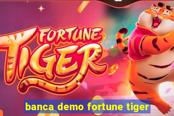 banca demo fortune tiger